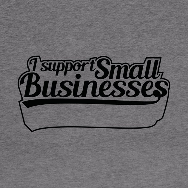 I Support Small Businesses (v2) by bluerockproducts